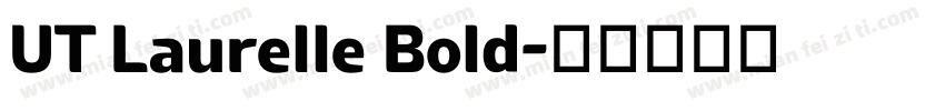 UT Laurelle Bold字体转换